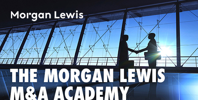Morgan Lewis | M&A Academy
