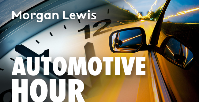 Morgan Lewis | AUTOMOTIVE HOUR