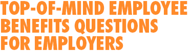 Top-of-Mind Questions for Employers
