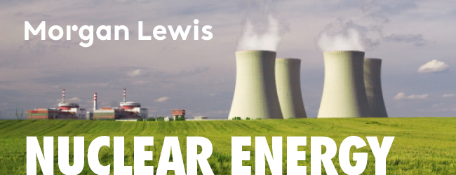 Morgan Lewis | Nuclear Energy