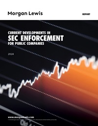 Current Developments in SEC Enforcement for Public Companies