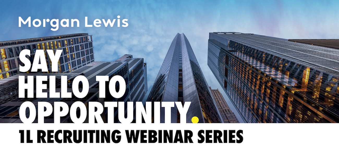 Say Hello to Morgan Lewis | Student Recruiting Webinar Series