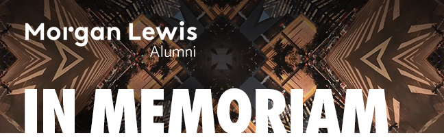 Morgan Lewis Alumni | IN MEMORIAM