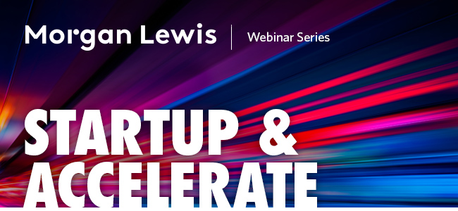 Morgan Lewis | STARTUP & ACCELERATE